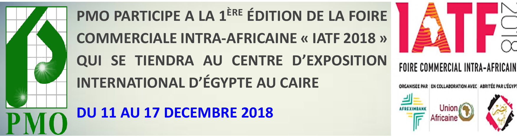 PMO Participe 1ÈRE ÉDITION DE LA FOIRE COMMERCIALE INTRA-AFRICAINE IATF 2018 EGYPTE
